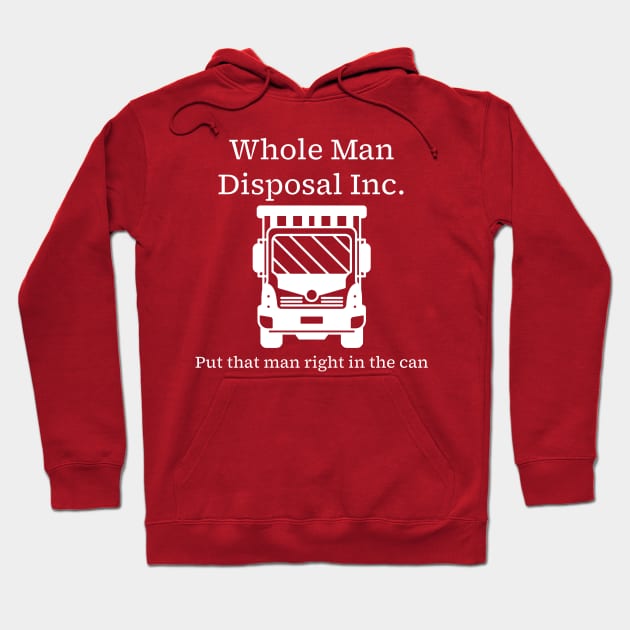 Whole Man Disposal Inc. - white print Hoodie by Karma Chameleon